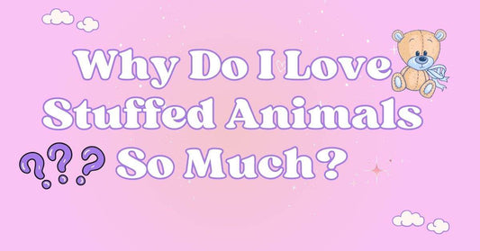 Why Do I Love Stuffed Animals So Much? — Exploring Stuffed Animals Psychology - Goodlifebean
