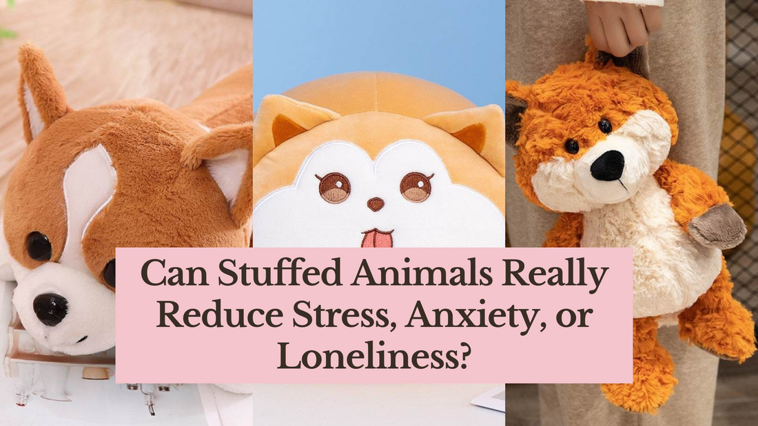 Can Stuffed Animals Really Reduce Stress, Anxiety, or Loneliness? (Science + Real-Life Tips)
