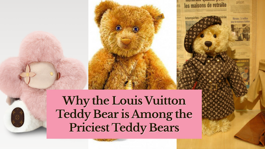 Why the Louis Vuitton Teddy Bear is One of the Most Expensive Teddy Bears