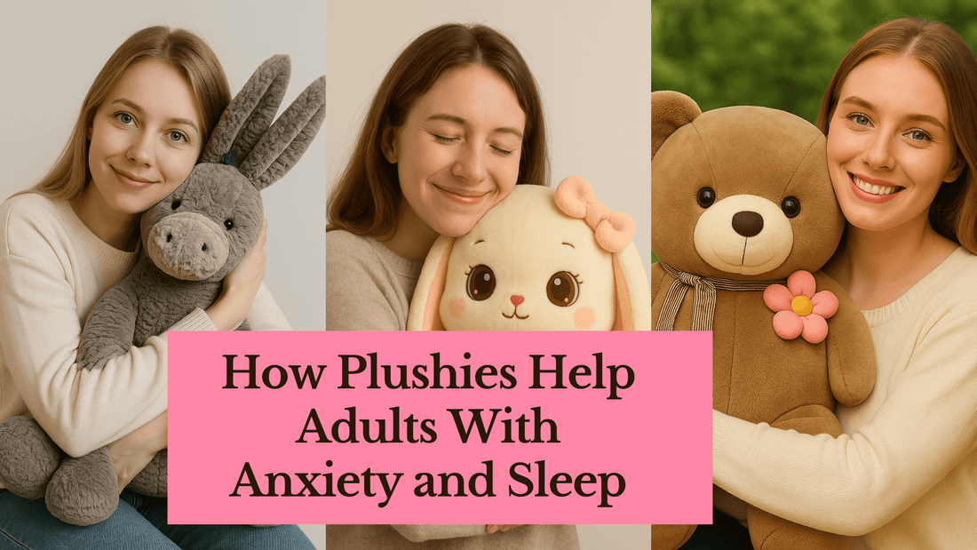 Why Grown-Ups Need Plushies |  How Plush Toys Help Adults Manage Anxiety, Stress & Sleep - Goodlifebean